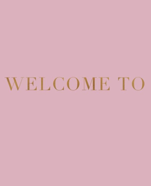 Welcome To: Decorative Stacking Book For Interior Design Styling | Accessorize Your Coffee Table And Book Shelves | Combine Different Deco Books For A Unique Look (Inspirational Phrases In Blush)