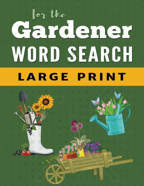 Word Search Puzzle Book For Gardeners: Large Print Word Find Puzzles For Adults (Large Print Brain Games)