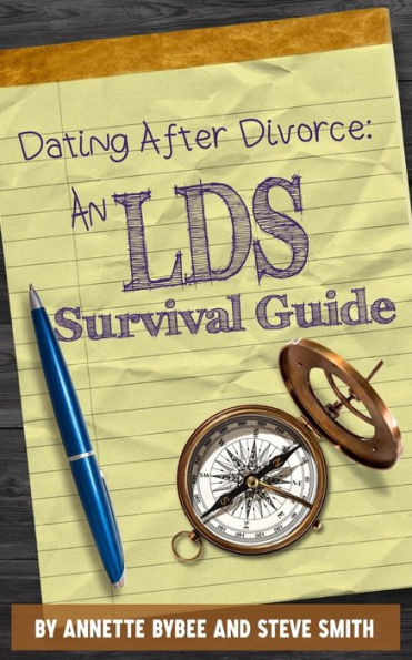 Dating After Divorce: An Lds Survival Guide
