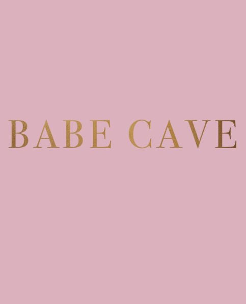 Babe Cave: A Decorative Book For Coffee Tables, Bookshelves And Interior Design Styling | Stack Deco Books Together To Create A Custom Look (Inspirational Phrases In Blush)