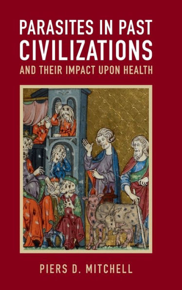Parasites In Past Civilizations And Their Impact Upon Health