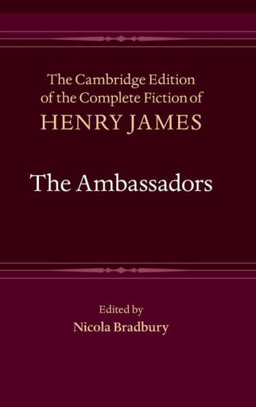 The Ambassadors (The Cambridge Edition Of The Complete Fiction Of Henry James, Series Number 18)