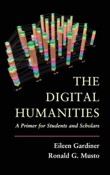 The Digital Humanities: A Primer For Students And Scholars - 9781107013193