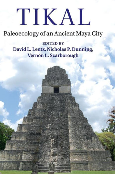 Tikal: Paleoecology Of An Ancient Maya City