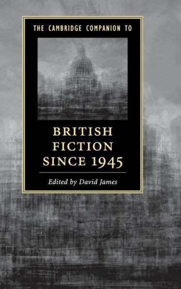 The Cambridge Companion To British Fiction Since 1945 (Cambridge Companions To Literature) - 9781107040236