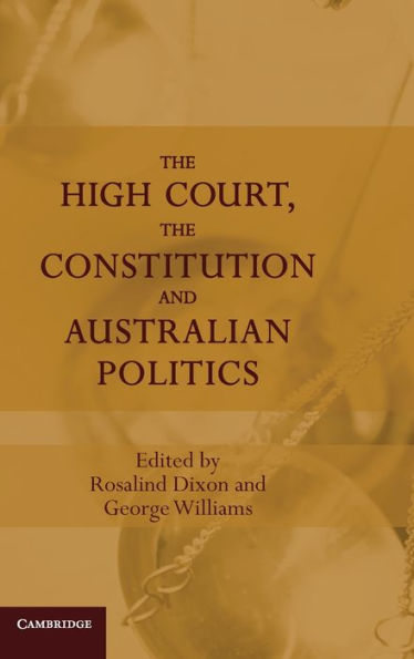 The High Court, The Constitution And Australian Politics