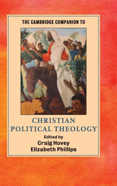 The Cambridge Companion To Christian Political Theology (Cambridge Companions To Religion) - 9781107052741