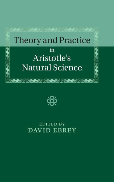 Theory And Practice In Aristotle 039 S Natural Science
