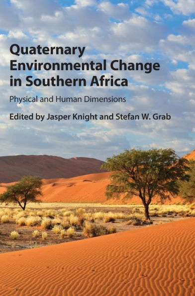 Quaternary Environmental Change In Southern Africa: Physical And Human Dimensions