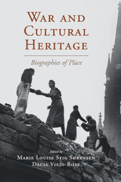 War And Cultural Heritage: Biographies Of Place