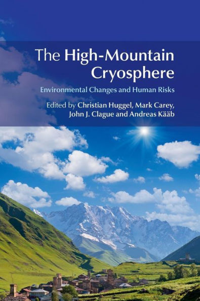 The High-Mountain Cryosphere: Environmental Changes And Human Risks