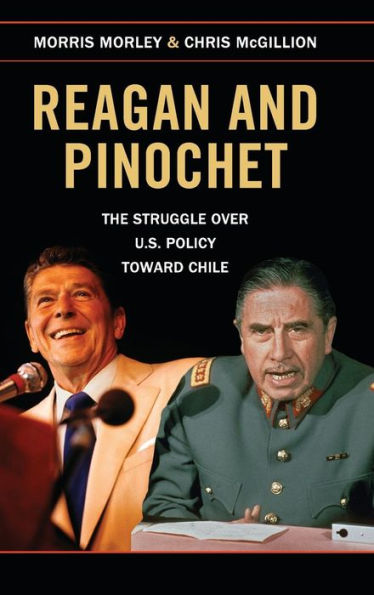 Reagan And Pinochet: The Struggle Over Us Policy Toward Chile - 9781107087637