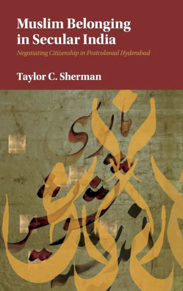 Muslim Belonging In Secular India: Negotiating Citizenship In Postcolonial Hyderabad