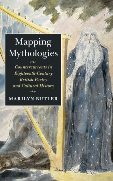 Mapping Mythologies: Countercurrents In Eighteenth-Century British Poetry And Cultural History
