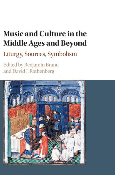 Music And Culture In The Middle Ages And Beyond: Liturgy, Sources, Symbolism