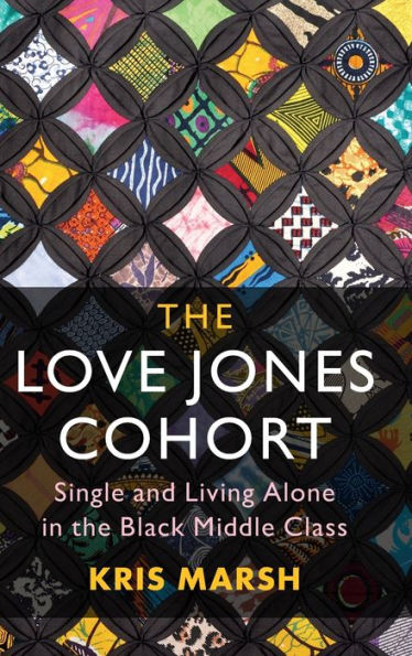 The Love Jones Cohort: Single And Living Alone In The Black Middle Class (Cambridge Studies In Stratification Economics: Economics And Social Identity)