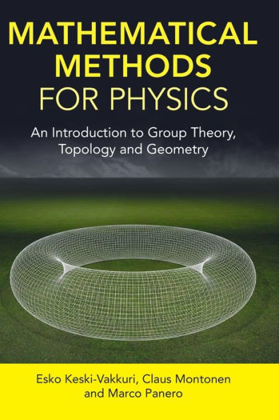 Mathematical Methods For Physics: An Introduction To Group Theory, Topology And Geometry