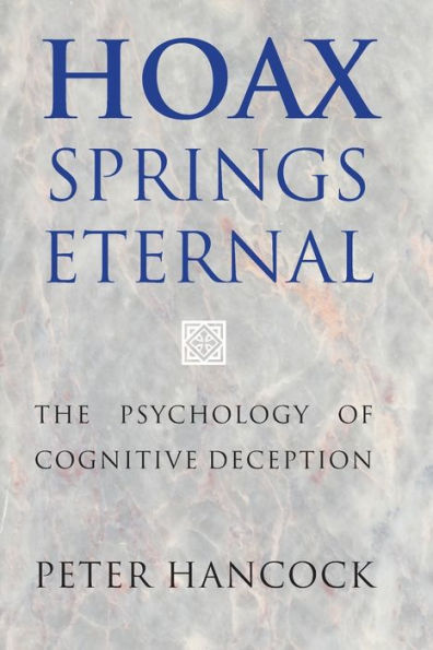 Hoax Springs Eternal: The Psychology Of Cognitive Deception - 9781107417687