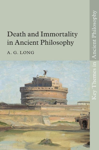 Death And Immortality In Ancient Philosophy (Key Themes In Ancient Philosophy)