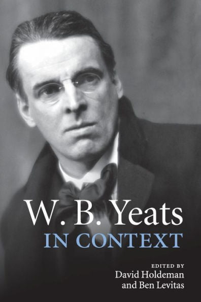 W. B. Yeats In Context (Literature In Context)