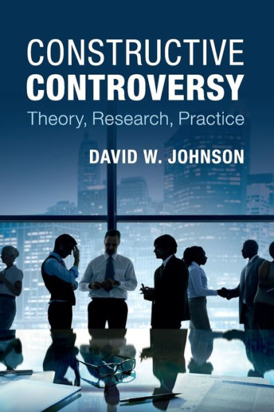Constructive Controversy: Theory, Research, Practice - 9781107461505