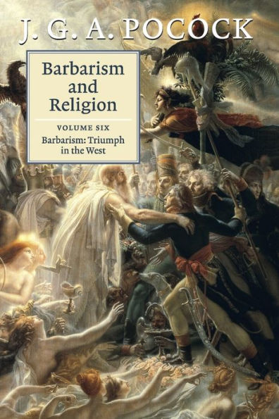 Barbarism And Religion: Volume 6, Barbarism: Triumph In The West - 9781107464360