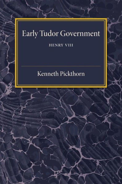 Early Tudor Government: Volume 2, Henry Viii