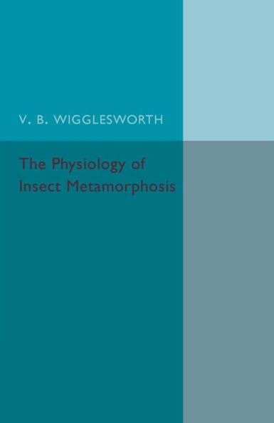 The Physiology Of Insect Metamorphosis