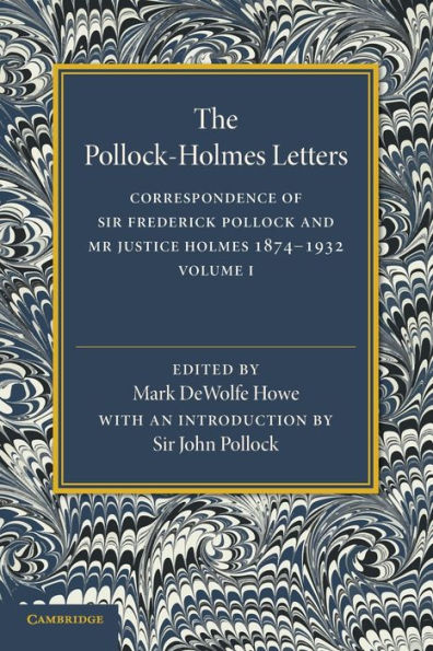 The Pollock–Holmes Letters: Volume 1: Correspondence Of Sir Frederick Pollock And Mr Justice Holmes 1874–1932