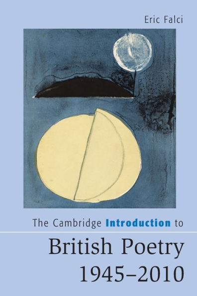 The Cambridge Introduction To British Poetry, 1945–2010 (Cambridge Introductions To Literature)