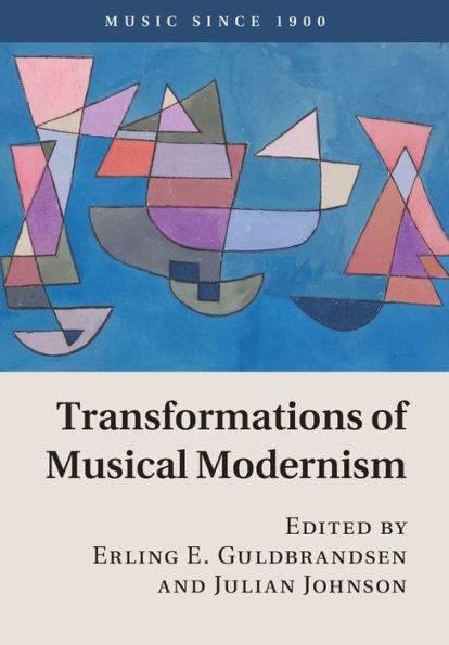 Transformations Of Musical Modernism (Music Since 1900)