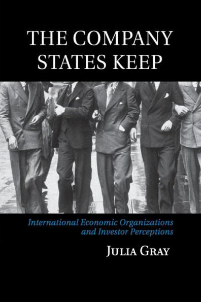 The Company States Keep: International Economic Organizations And Investor Perceptions