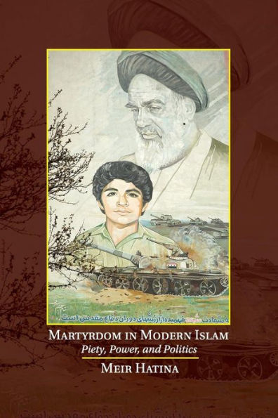 Martyrdom In Modern Islam: Piety, Power, And Politics