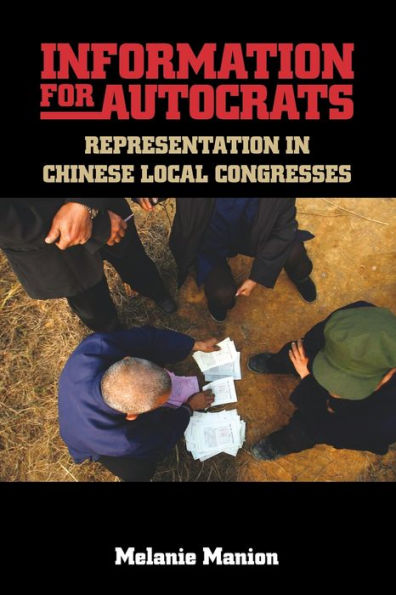 Information For Autocrats: Representation In Chinese Local Congresses (Cambridge Studies In Comparative Politics) - 9781107637030