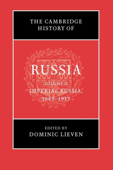The Cambridge History Of Russia: Volume 2, Imperial Russia, 1689–1917