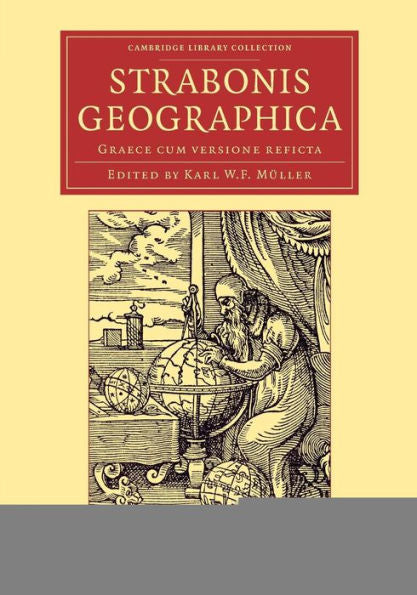 Strabonis Geographica: Graece Cum Versione Reficta (Cambridge Library Collection - Classics) (Latin Edition)