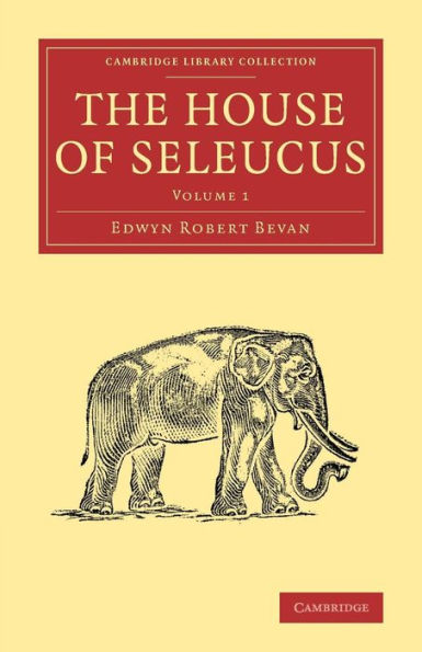 The House Of Seleucus (Cambridge Library Collection - Classics) (Volume 1)