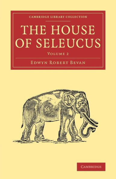 The House Of Seleucus (Cambridge Library Collection - Classics) (Volume 2)