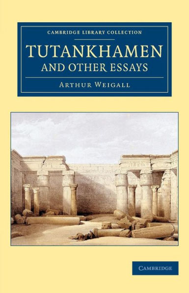 Tutankhamen And Other Essays (Cambridge Library Collection - Egyptology)