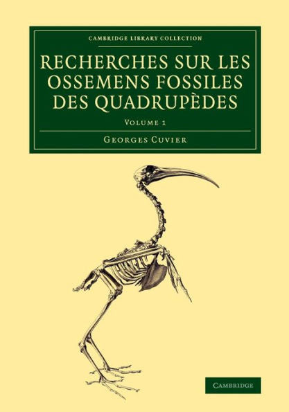Recherches Sur Les Ossemens Fossiles Des Quadrupèdes (Cambridge Library Collection - Earth Science) (Volume 1)