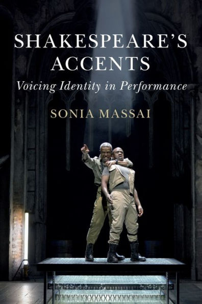 Shakespeare's Accents: Voicing Identity In Performance
