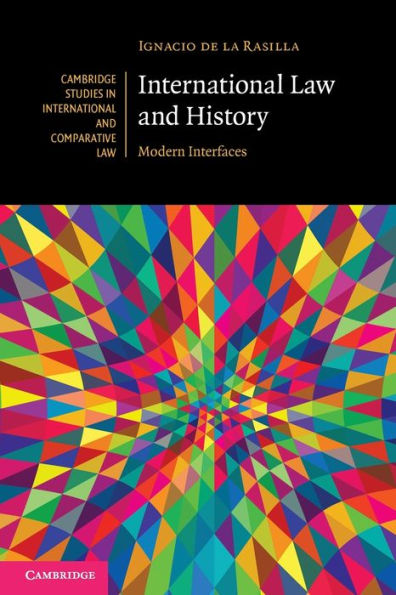 International Law And History (Cambridge Studies In International And Comparative Law, Series Number 152)