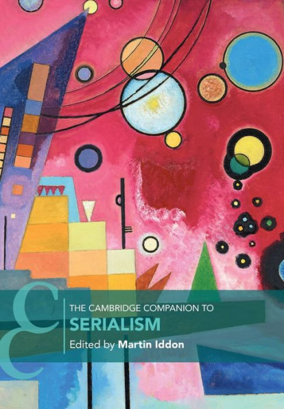 The Cambridge Companion To Serialism (Cambridge Companions To Music)