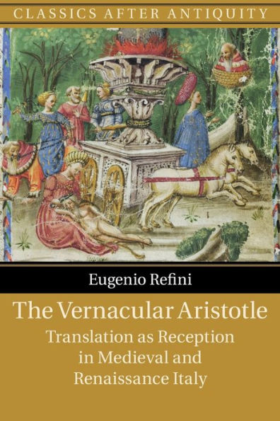 The Vernacular Aristotle (Classics After Antiquity)