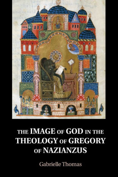The Image Of God In The Theology Of Gregory Of Nazianzus