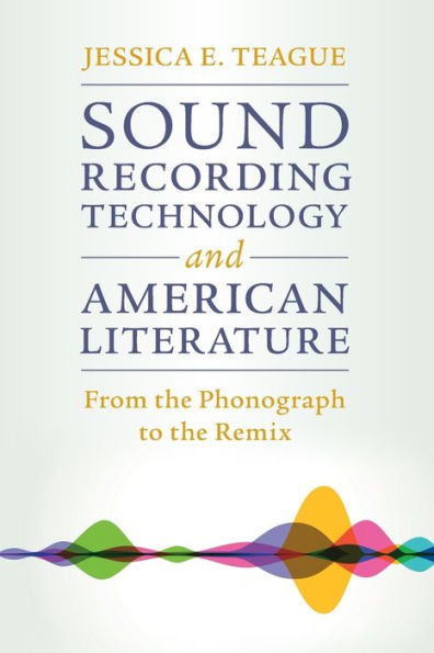 Sound Recording Technology And American Literature (Cambridge Studies In American Literature And Culture, Series Number 187)