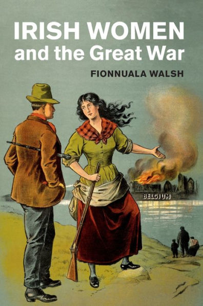 Irish Women And The Great War (Studies In The Social And Cultural History Of Modern Warfare)