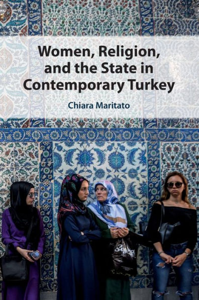 Women, Religion, And The State In Contemporary Turkey