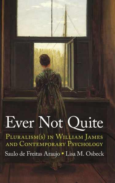 Ever Not Quite: Pluralism(S) In William James And Contemporary Psychology