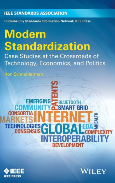 Modern Standardization: Case Studies At The Crossroads Of Technology, Economics, And Politics